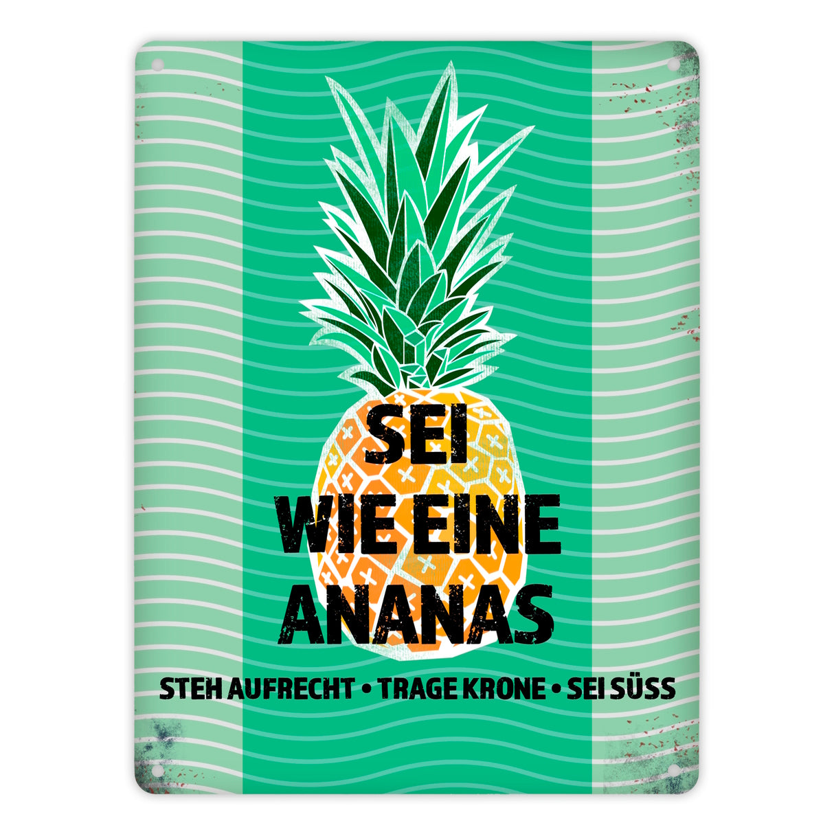 Metallschild mit Spruch: Sei wie eine Ananas