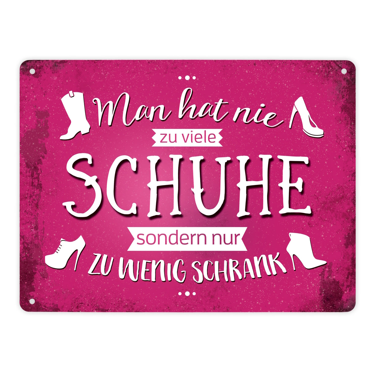 Metallschild mit Spruch: Man hat nie zu viele Schuhe, ...
