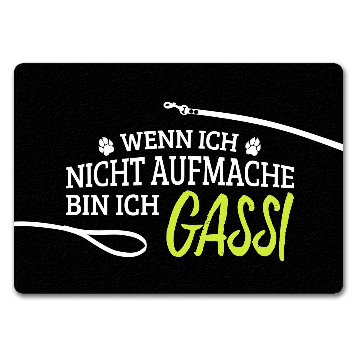 Wenn ich nicht aufmache, bin ich Gassi Fußmatte