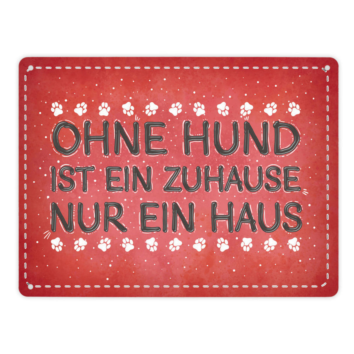 Ohne Hund ist ein Zuhause nur ein Haus Metallschild - Hunde Haustier Wohnung Haus Liebe Rudel