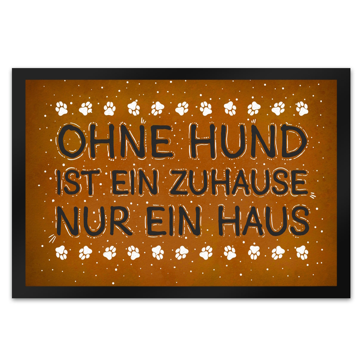 Ohne Hund ist ein Zuhause nur ein Haus Fußmatte - Haus Familie Liebe Haus Wohnung Freunde Haustier