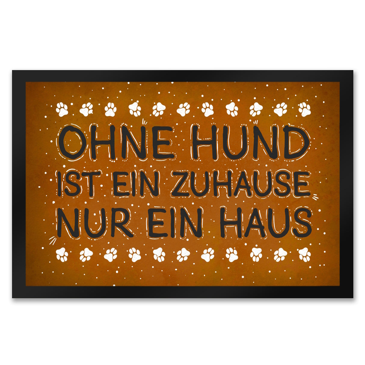 Ohne Hund ist ein Zuhause nur ein Haus Fußmatte - Haus Familie Liebe Haus Wohnung Freunde Haustier