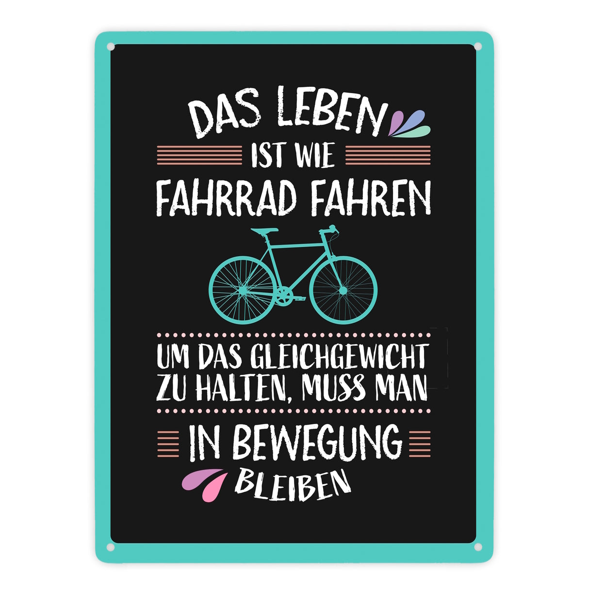 Das Leben ist wie Fahrrad fahren Metallschild - Weisheit Leben Mensch Ratschlag Radfahren