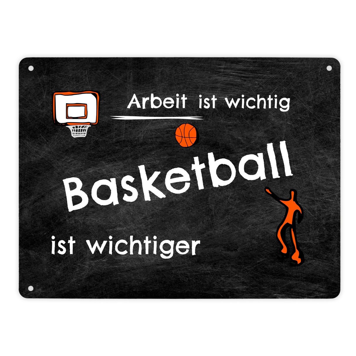 Basketball Metallschild - Arbeit ist wichtig Basketball ist wichtiger