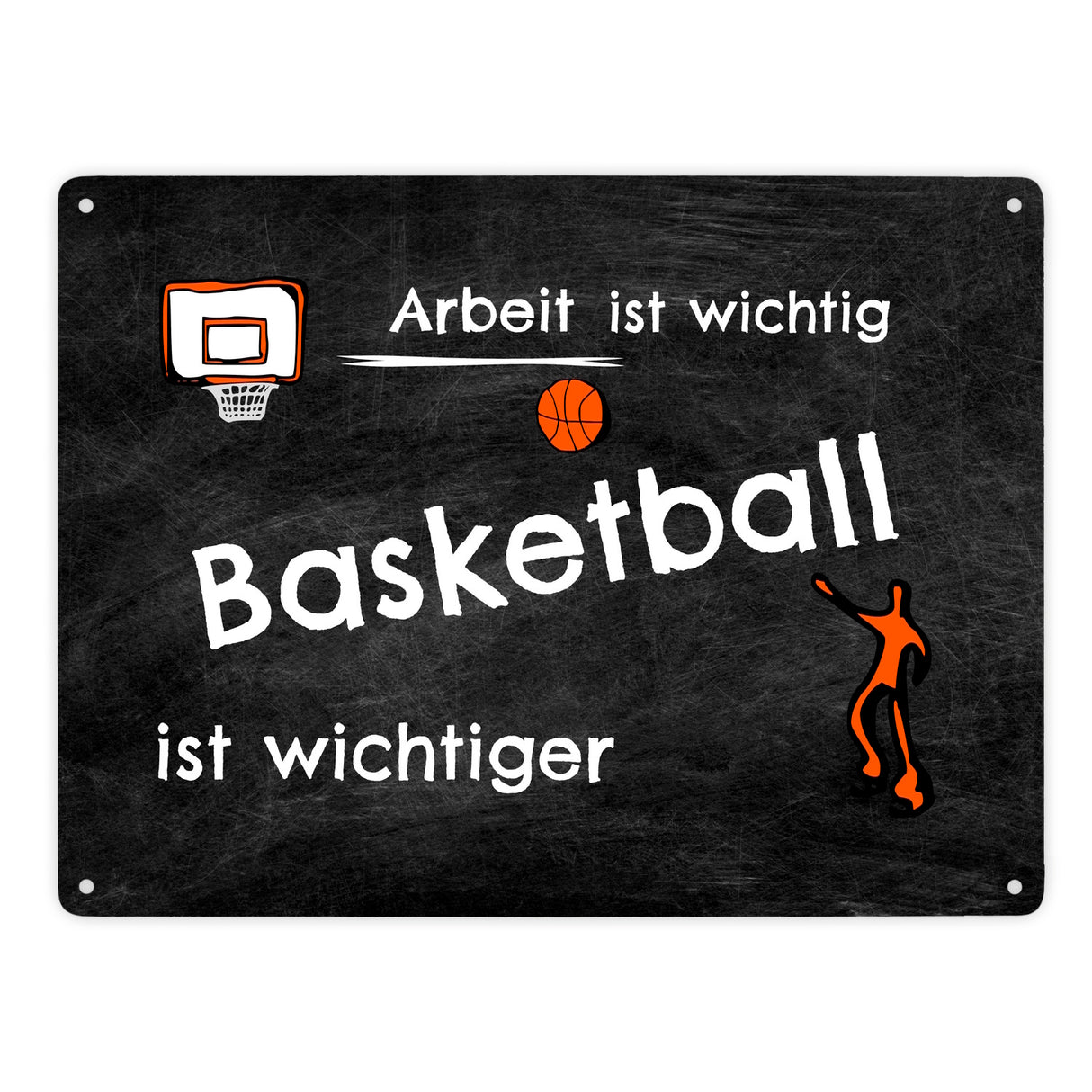 Basketball Metallschild - Arbeit ist wichtig Basketball ist wichtiger