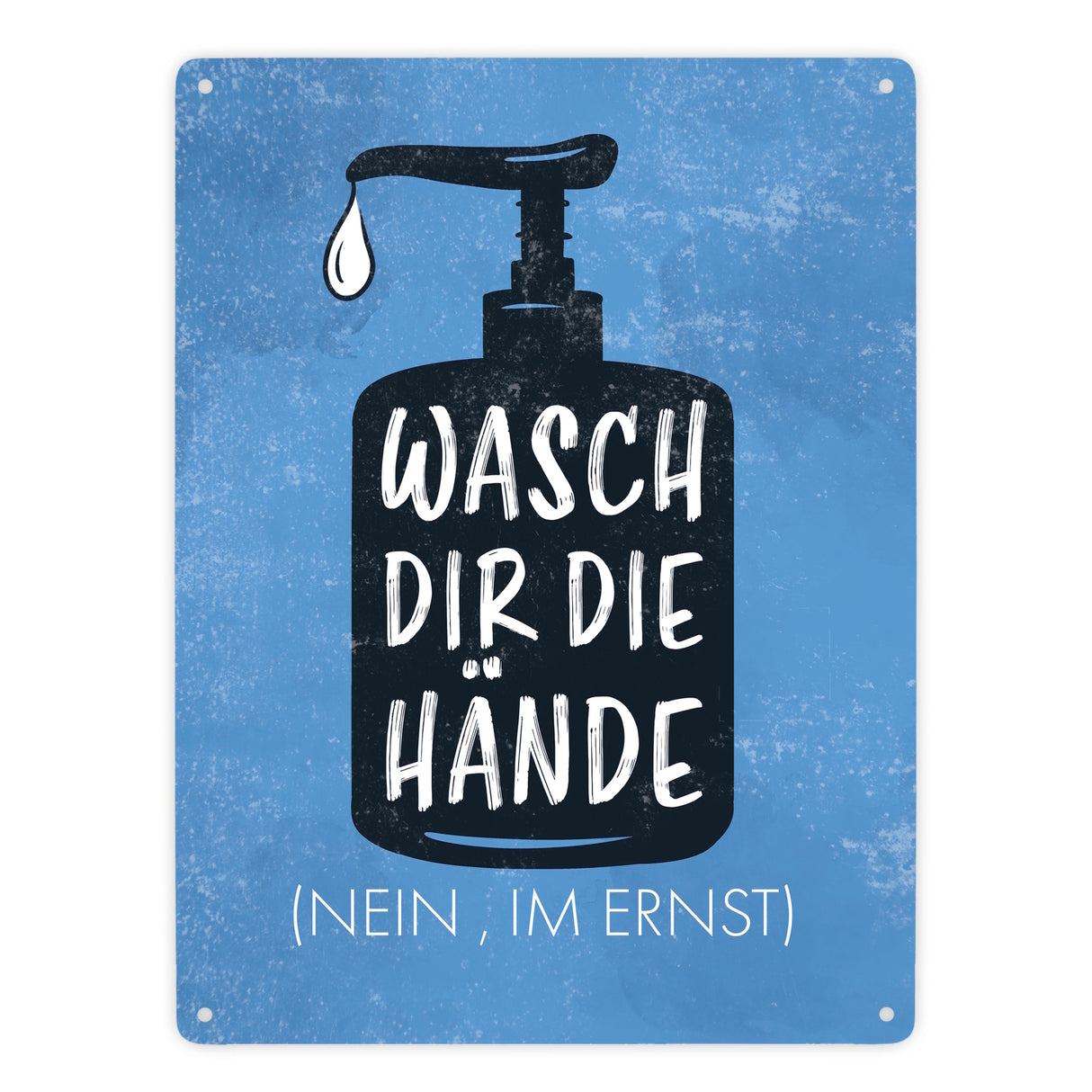 Wasch dir die Hände (Nein, im Ernst) - Metallschild mit Hygienehinweis