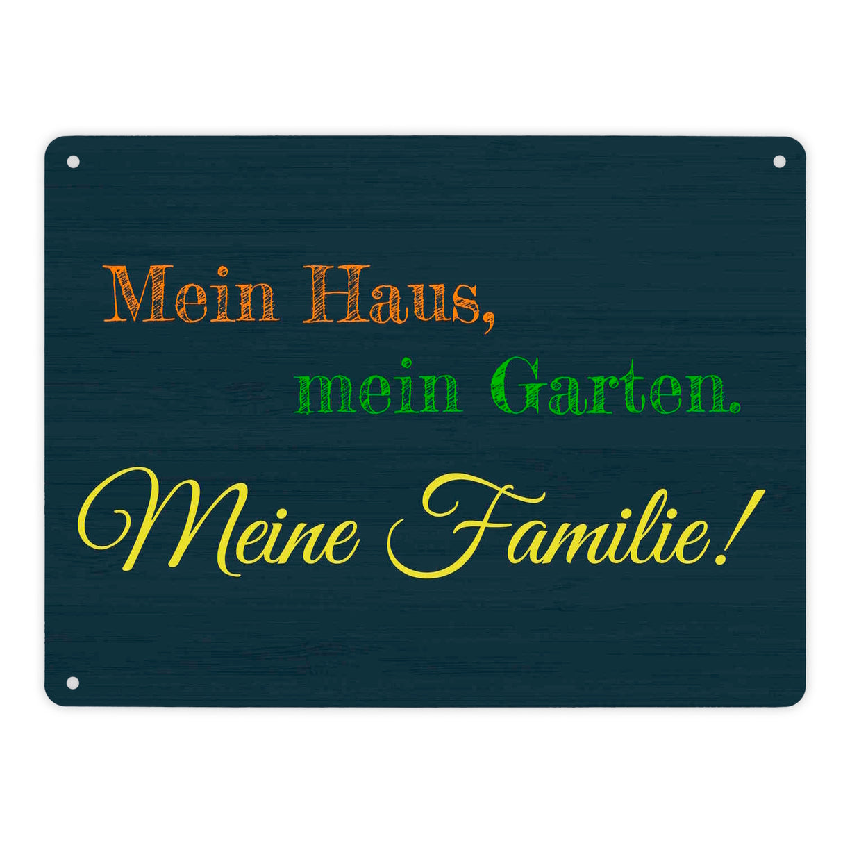 Mein Haus, mein Garten. Meine Familie Metallschild in 15x20 cm mit Spruch