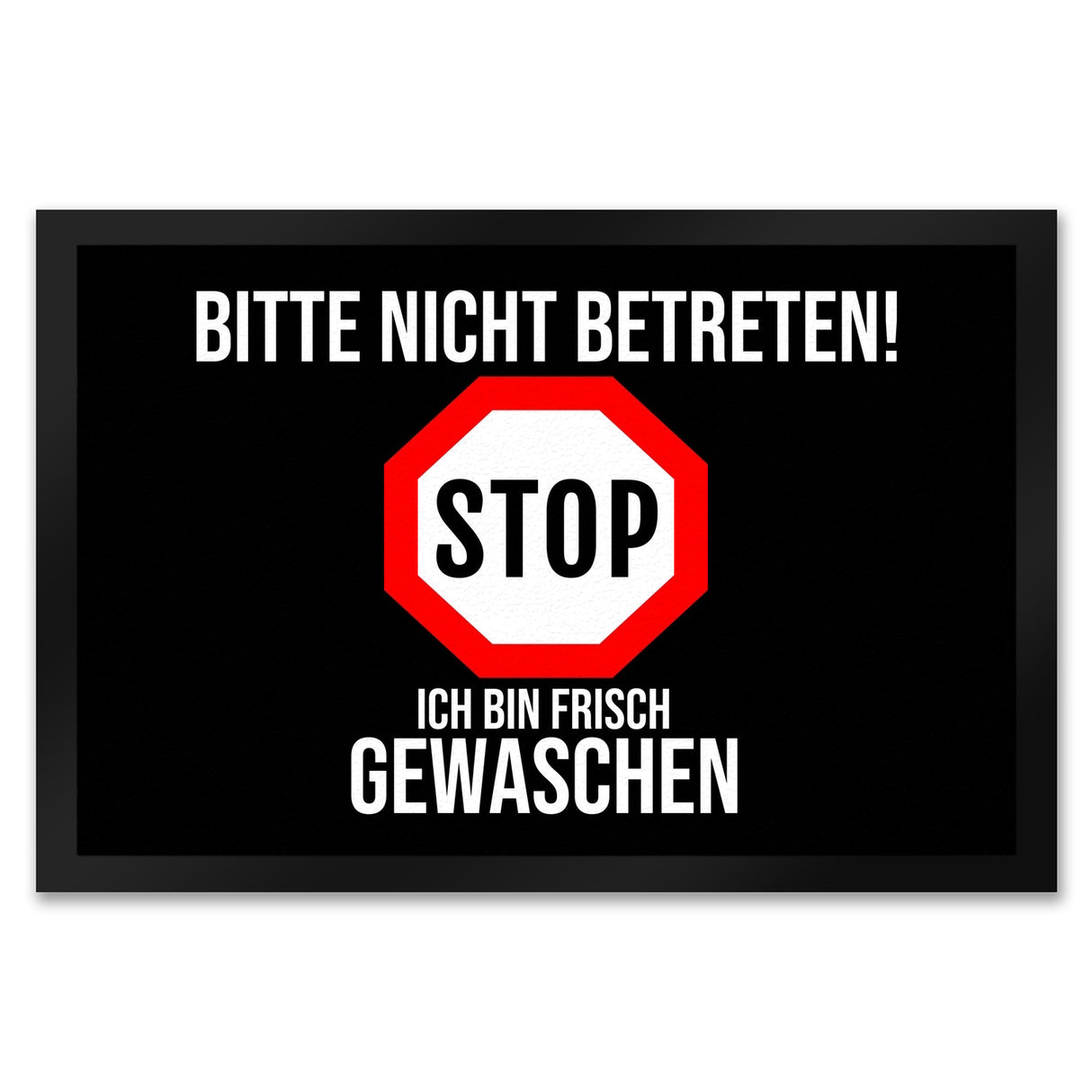 Fußmatte in 35x50 cm mit Spruch Bitte nicht betreten - ich bin frisch gewaschen - Stop