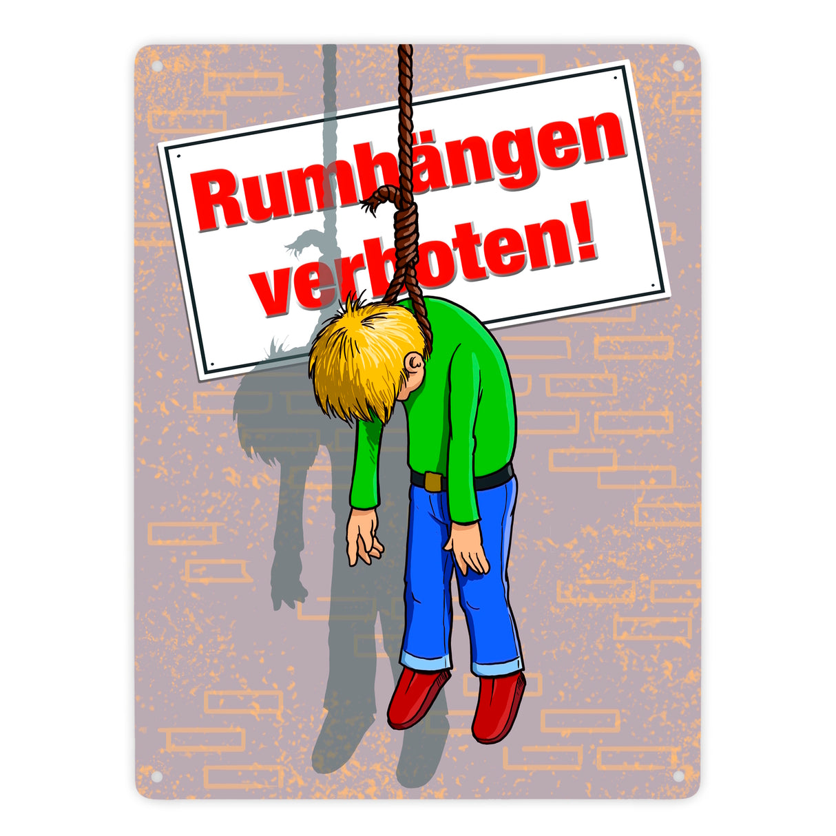 Metallschild Rumhängen verboten! Galgenhumor Henkersknoten erhängt Comic