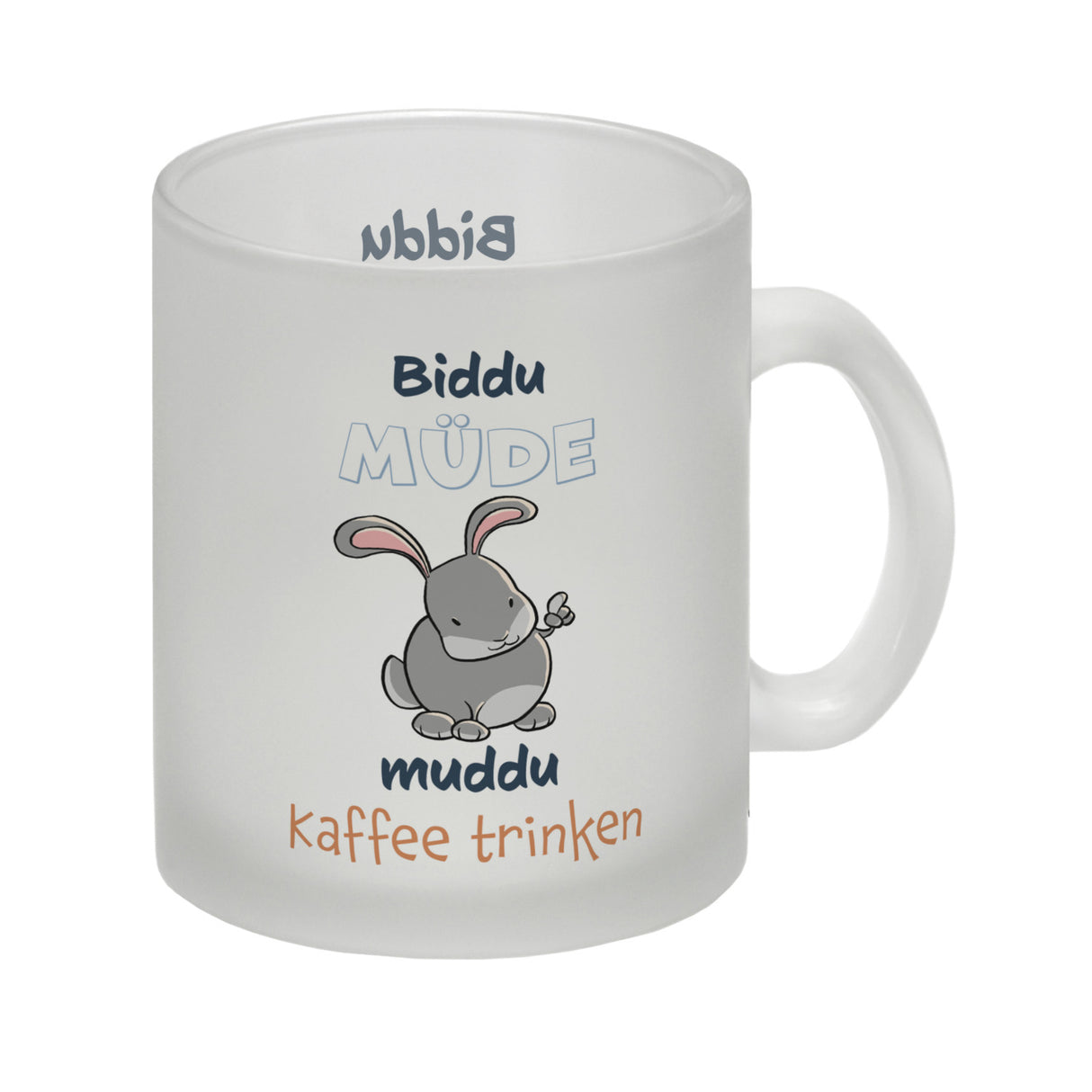 Kaffeebecher mit Hasenmotiv und Spruch - Biddu müde muddu Kaffee trinken