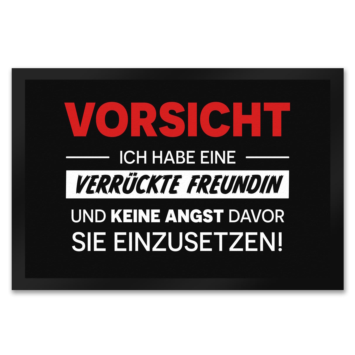 Vorsicht ich habe eine verrückte Freundin Fußmatte
