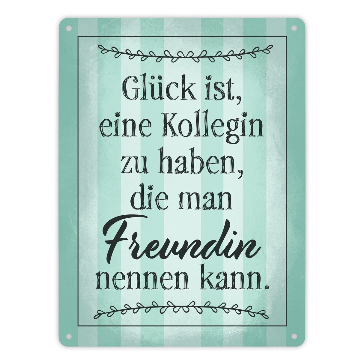 Glück ist eine Kollegin zu haben, die man Freundin nennen kann Metallschild