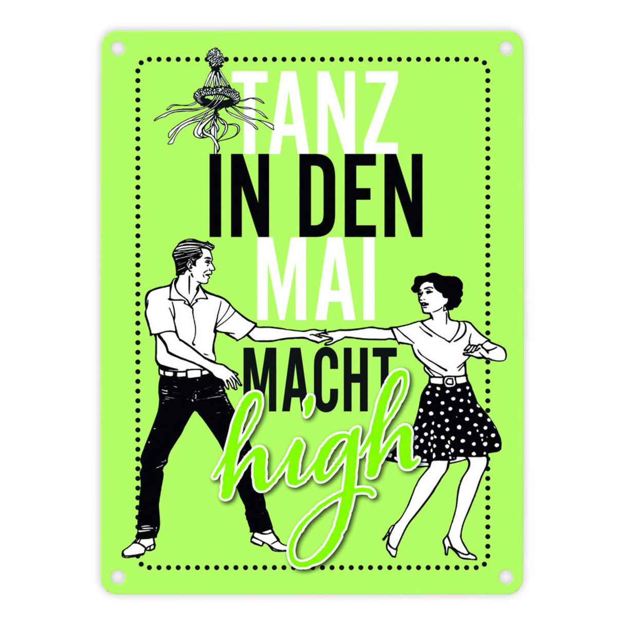 Tanz in den Mai macht high Metallschild