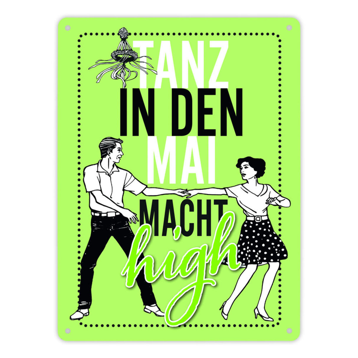 Tanz in den Mai macht high Metallschild
