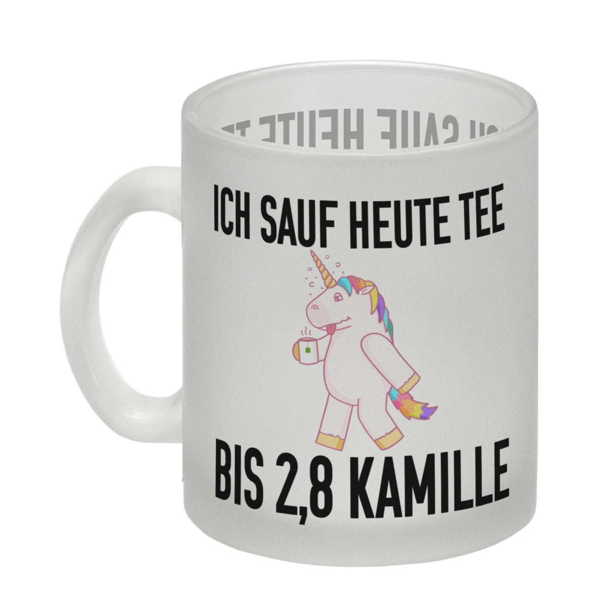 Ich sauf heute Tee bis 2,8 Kamille Kaffeebecher mit Einhorn