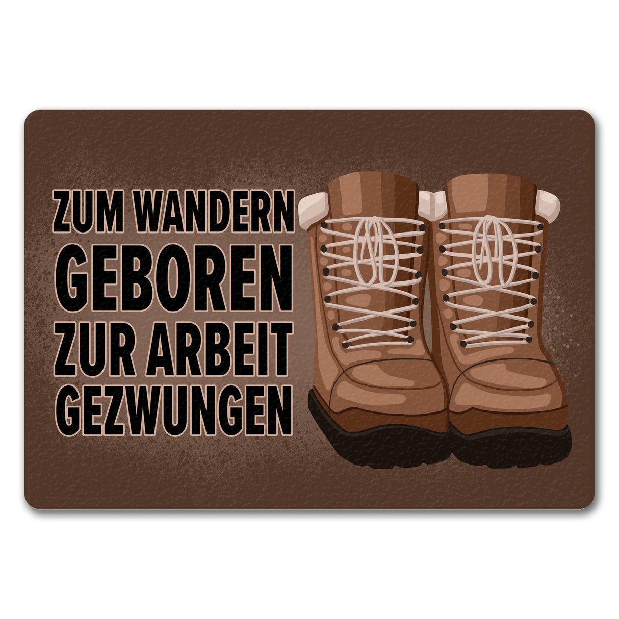 Zum Wandern geboren zur Arbeit gezwungen Fußmatte