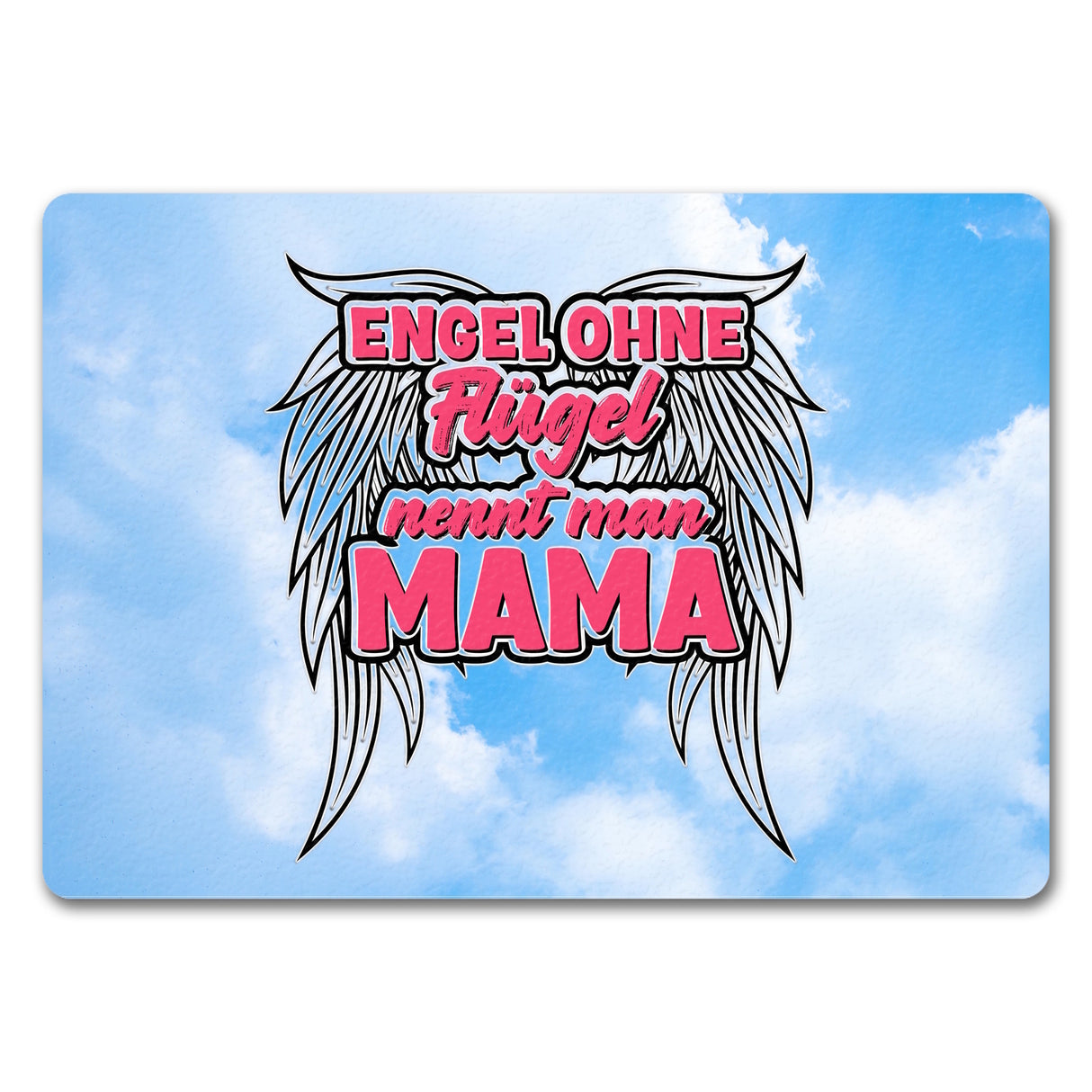 Engel ohne Flügel nennt man Mama Fußmatte in 35x50 cm mit Spruch zum Geburtstag oder Muttertag