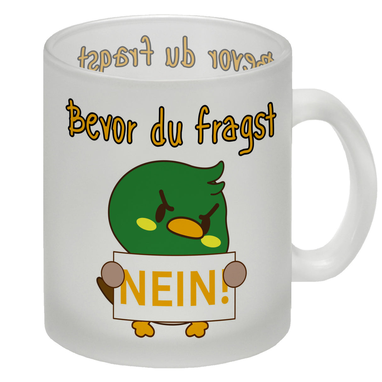 Enten Kaffeebecher mit Spruch BEFORE YOU ASK NO!