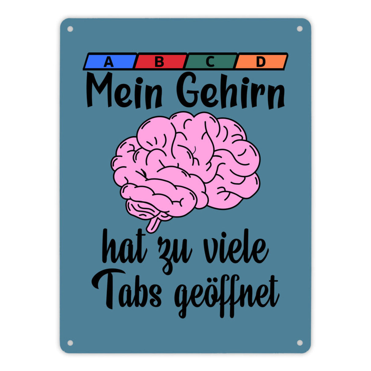 Überforderung Metallschild in 15x20 cm Mein Gehirn hat zu viele Tabs geöffnet