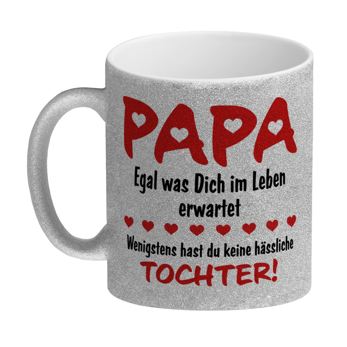 Papa, wenigstens hast du keine hässliche Tochter Kaffeebecher