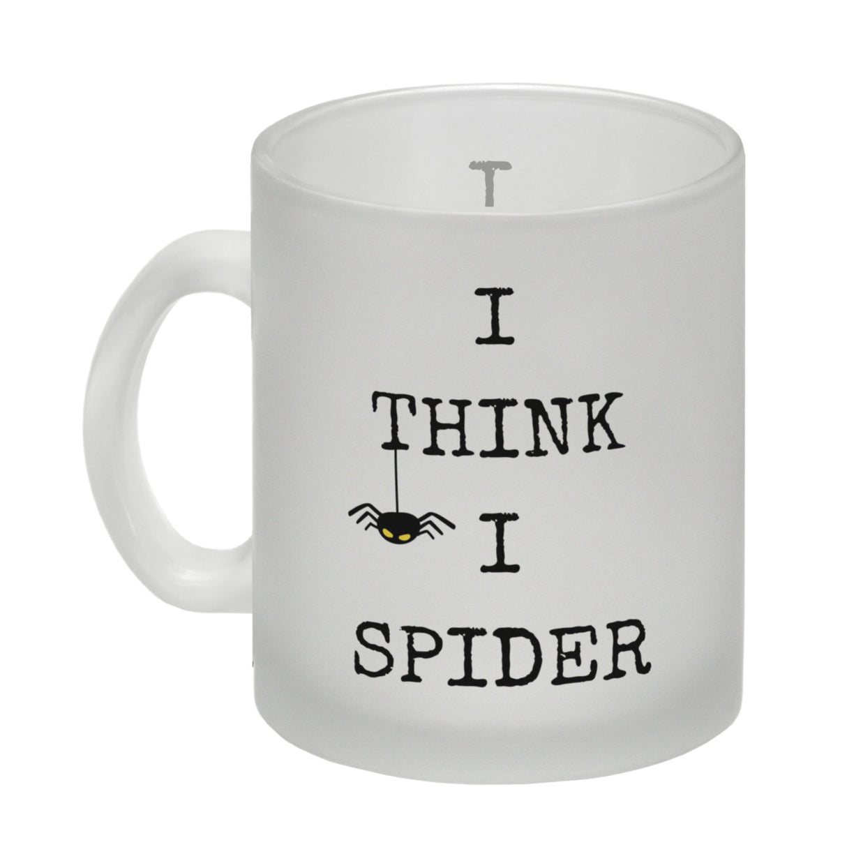 Denglisch Kaffeebecher mit Spruch - I think i spider