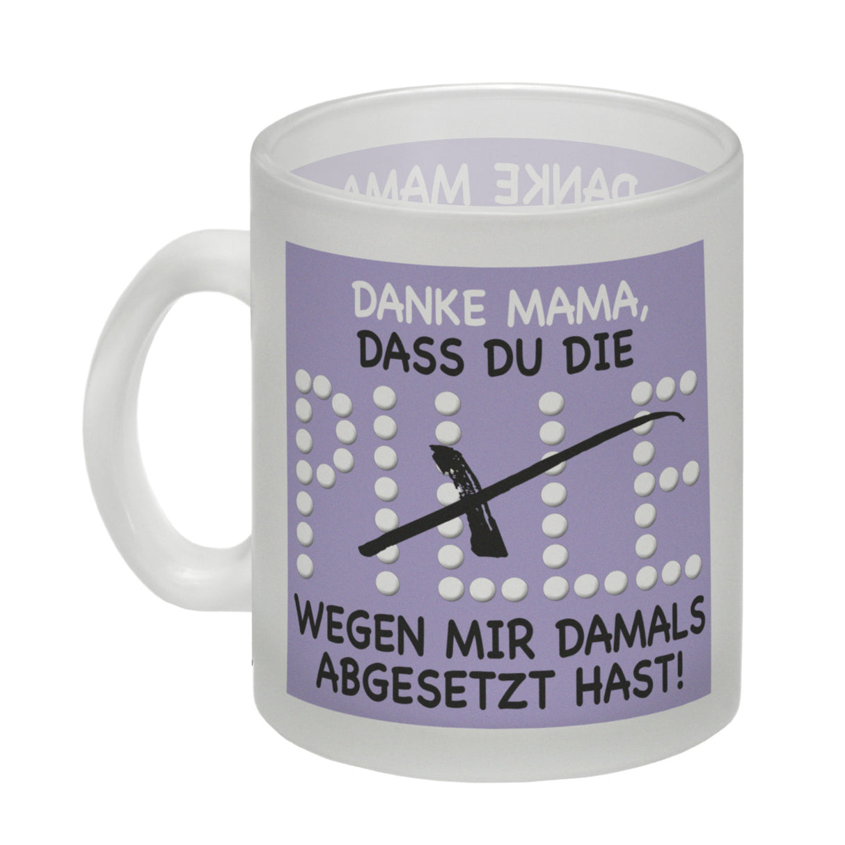 Danke Mama dass du die Pille abgesetzt hast! Kaffeebecher