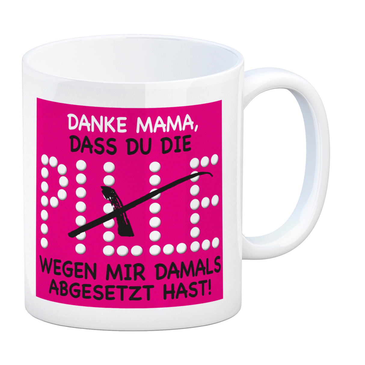 Danke Mama dass du die Pille abgesetzt hast! Kaffeebecher