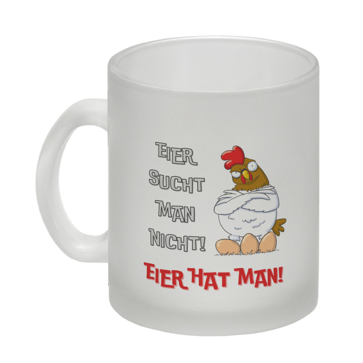 Huhn Kaffeebecher mit Spruch Eier sucht man nicht Eier hat man