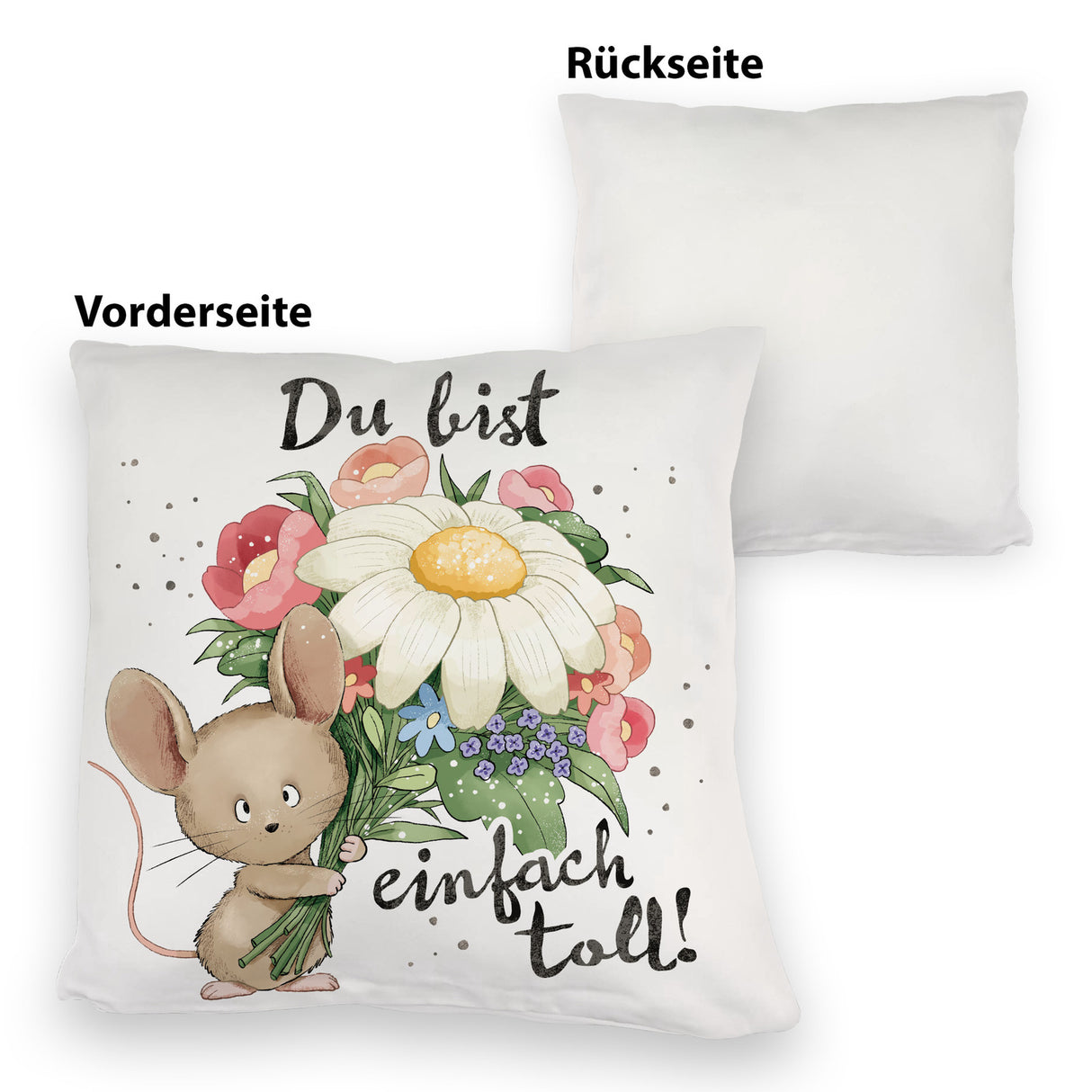 Maus Kissen mit Spruch Du bist einfach toll