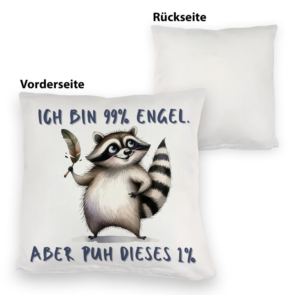 Waschbär Kissen mit Spruch Ich bin 99% Engel Aber puh dieses 1%