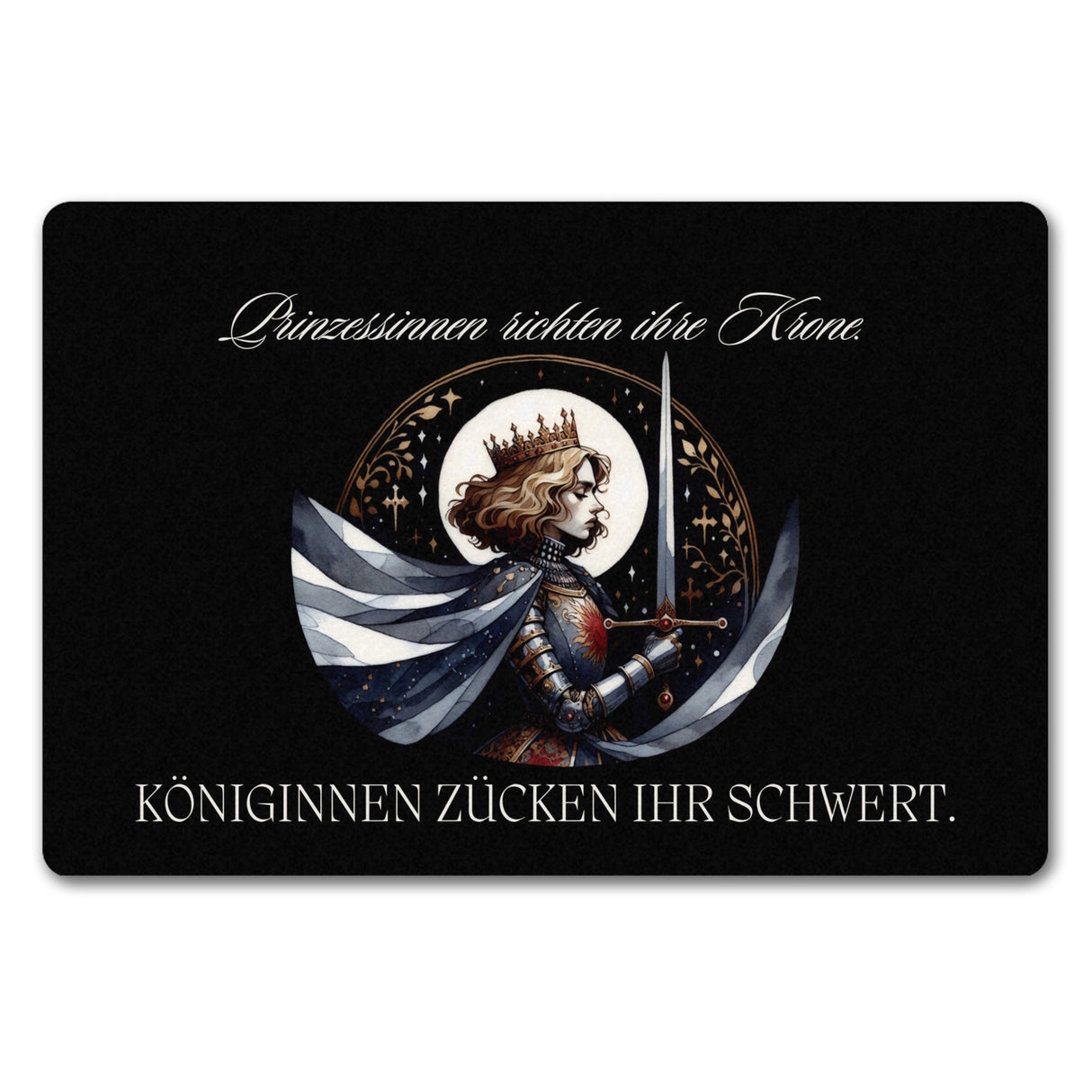 Königin mit Schwert Fußmatte in 35x50 cm ohne Rand mit Spruch Königinnen zücken ihr Schwert