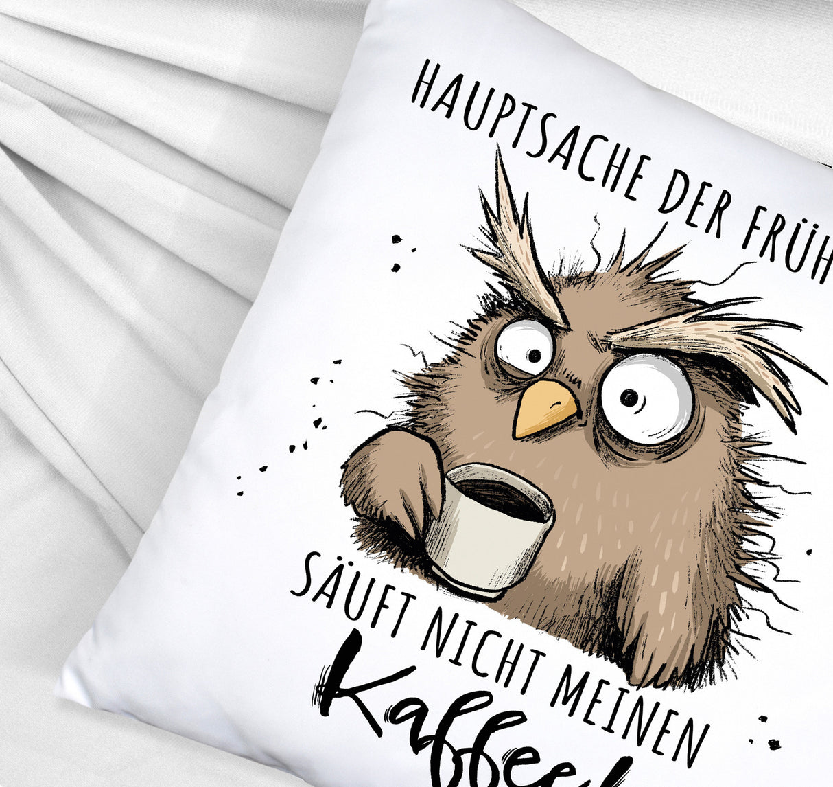 Eule Kissen mit Spruch Früher Vogel soll nicht Kaffee saufen