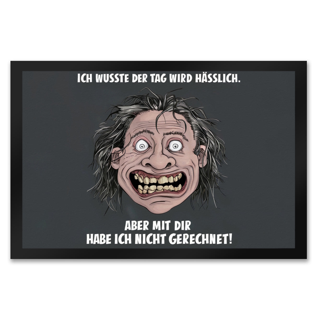 Tag wird hässlich - nicht mit dir gerechnet Fußmatte in 35x50 cm