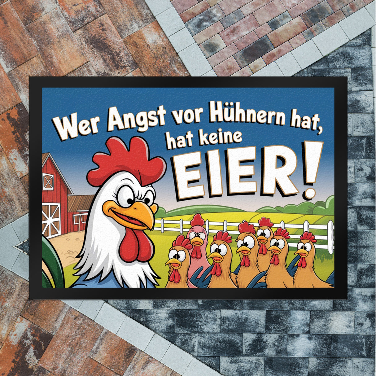 Wer Angst vor Hühnern hat, hat keine Eier! Fußmatte in 35x50 cm