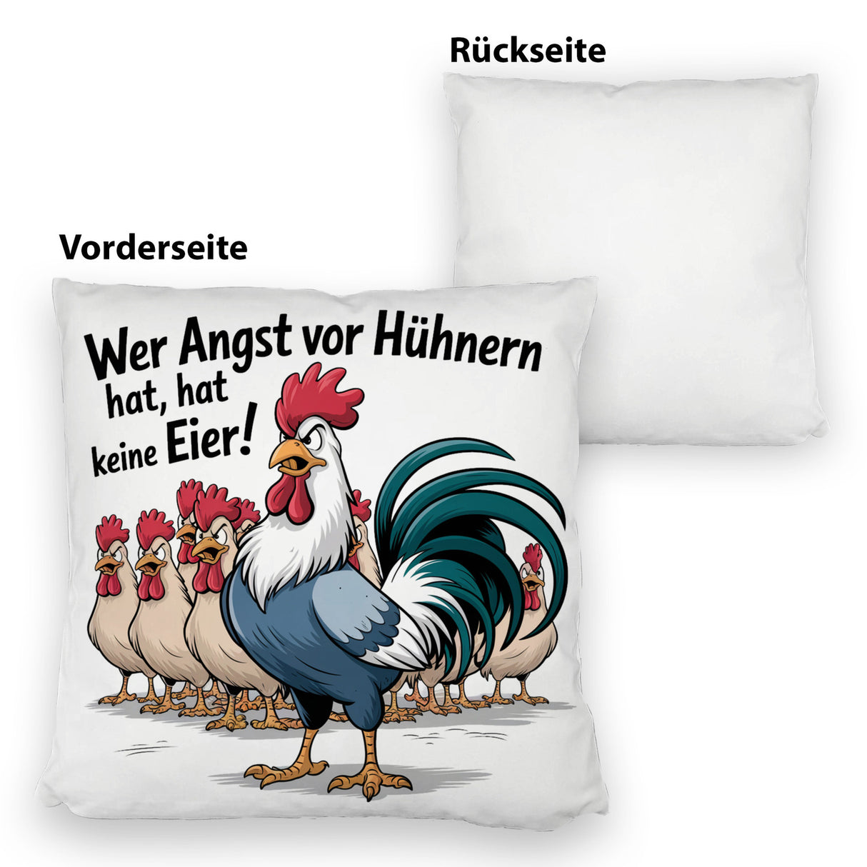 Wer Angst vor Hühnern hat, hat keine Eier! Kissen