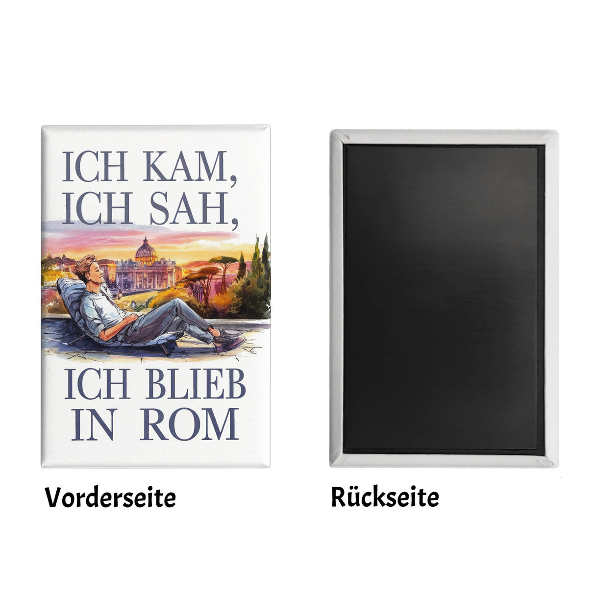 Ich kam, ich sah, ich blieb in Rom Souvenir Souvenir Magnet