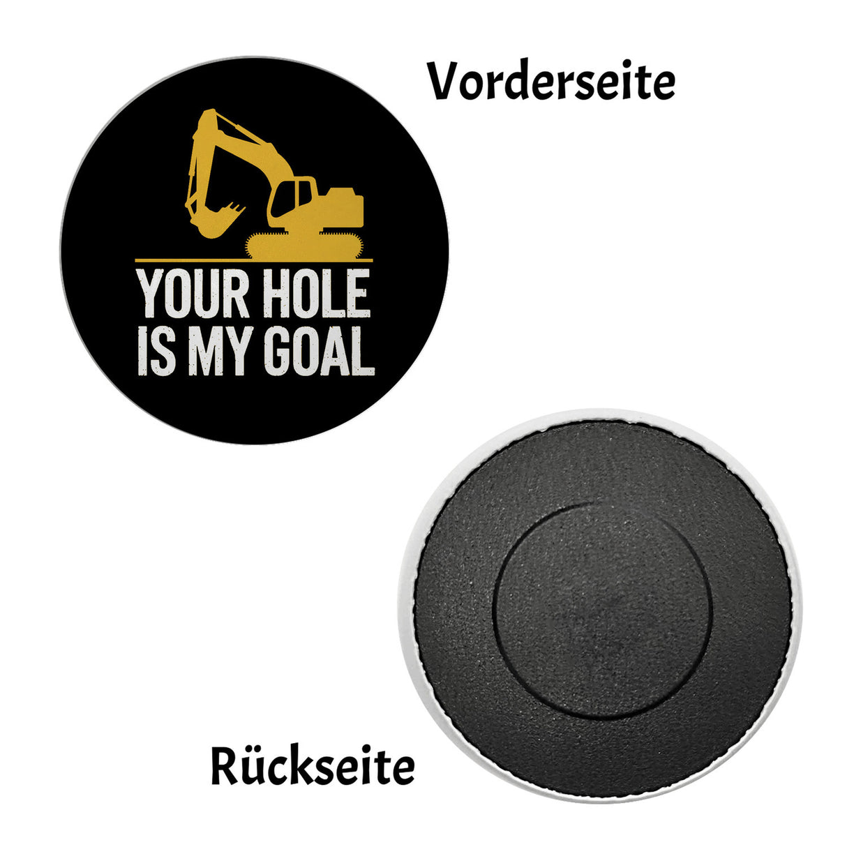 YOUR HOLE IS MY GOAL Magnet mit gelbem Bagger