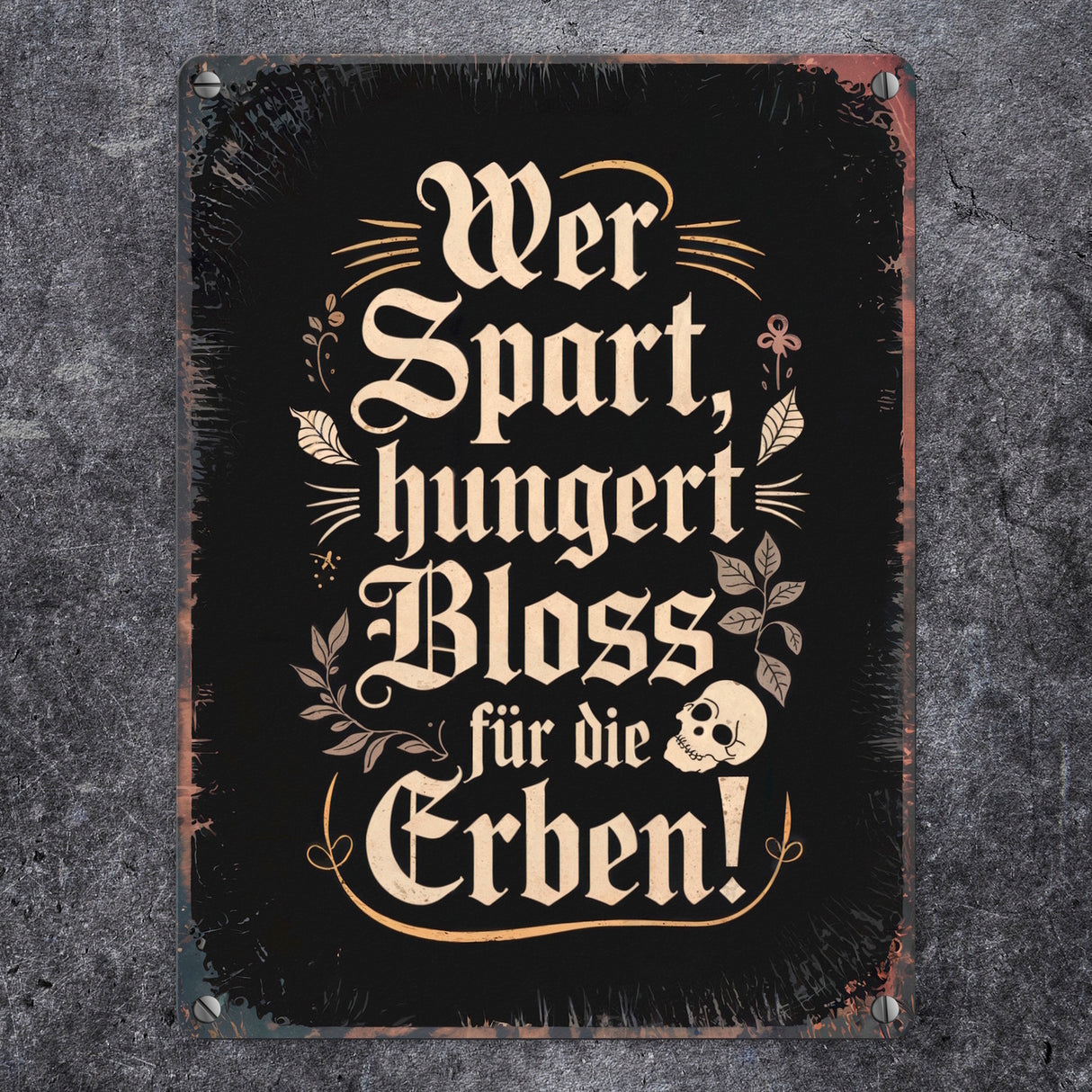 Wer spart, hungert bloss für die Erben Metallschild in 15x20 cm
