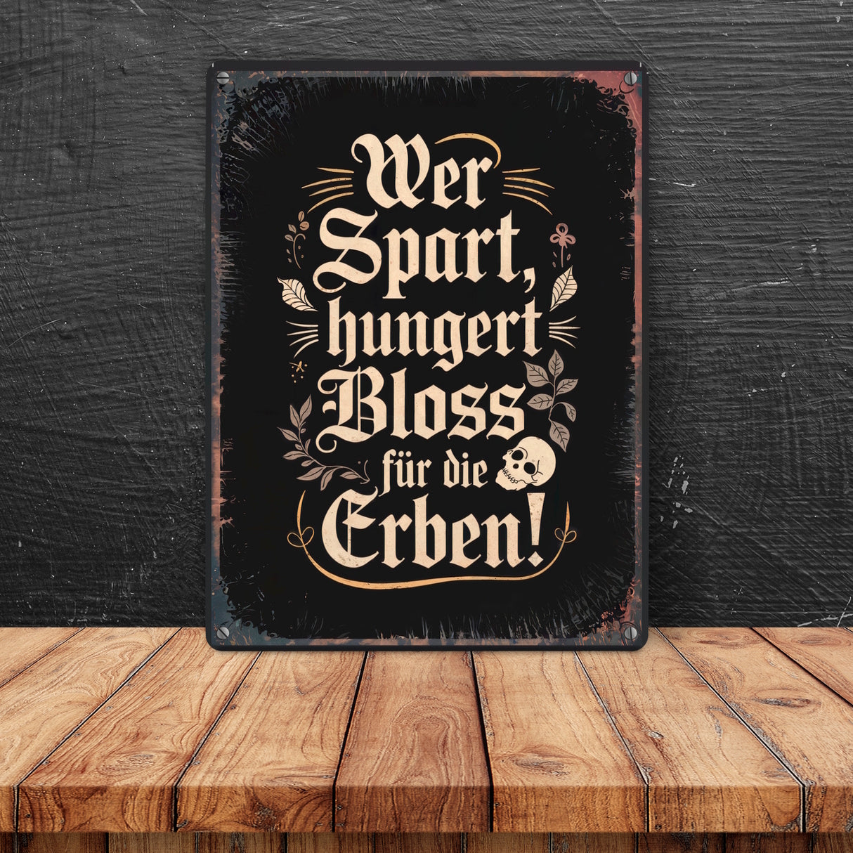 Wer spart, hungert bloss für die Erben Metallschild in 15x20 cm
