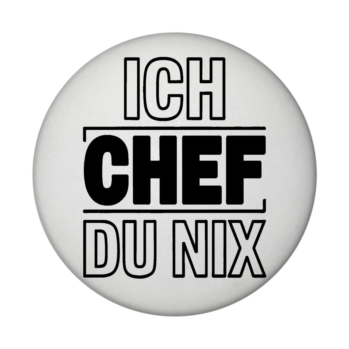 ICH CHEF DU NIX Magnet für Büro und Kollegen
