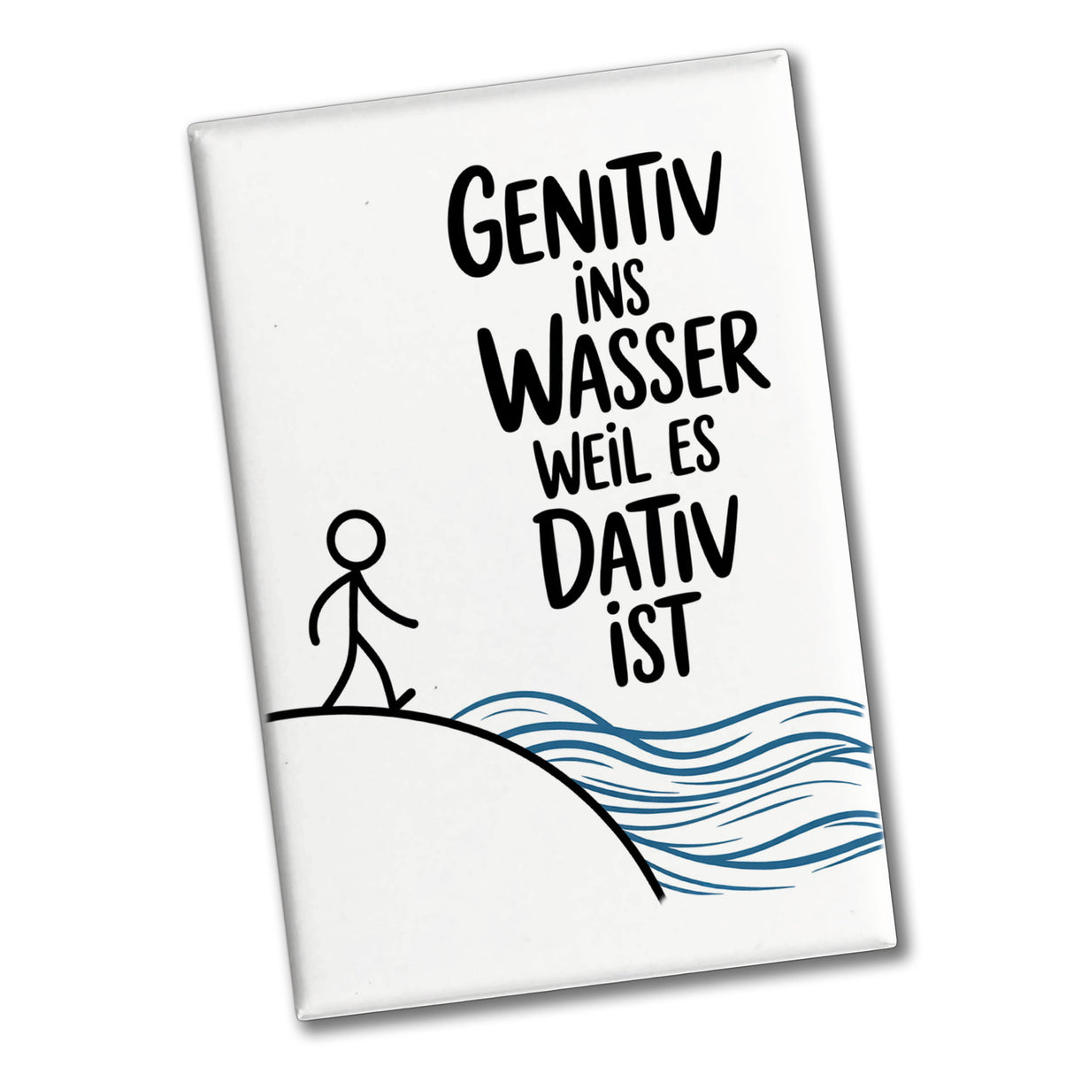 Genitiv ins Wasser, weil es Dativ ist Souvenir Souvenir Magnet Grammatik Witz