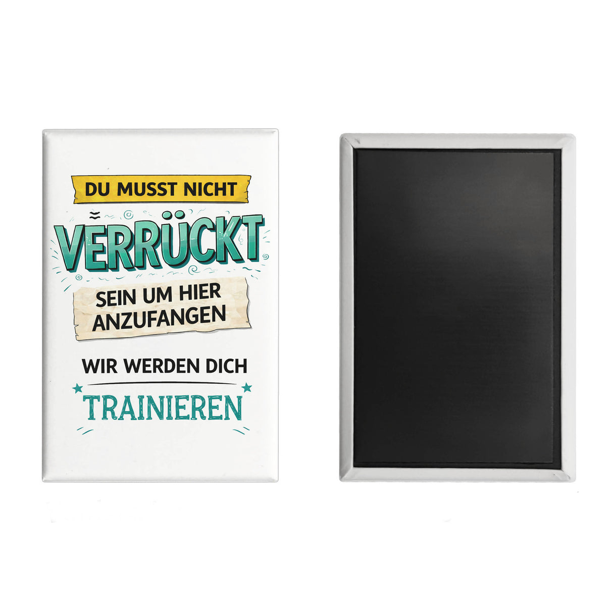 Nicht verrückt wir trainieren dich Souvenir Magnet fürs Büro