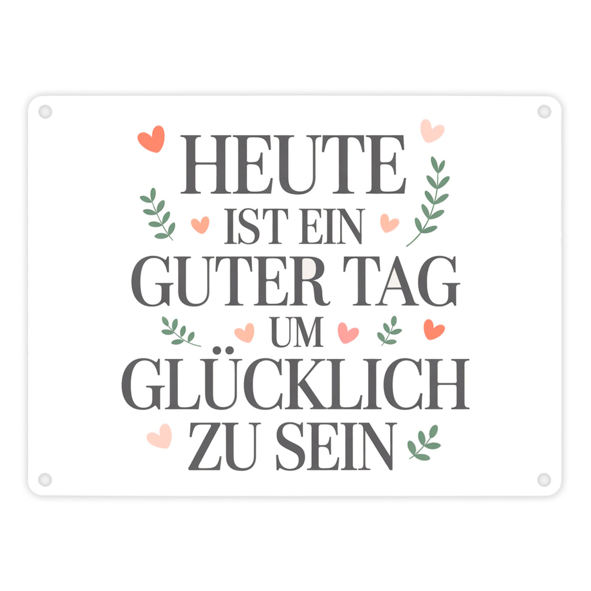 Heute ist ein guter Tag um glücklich zu sein Metallschild in 15x20 cm