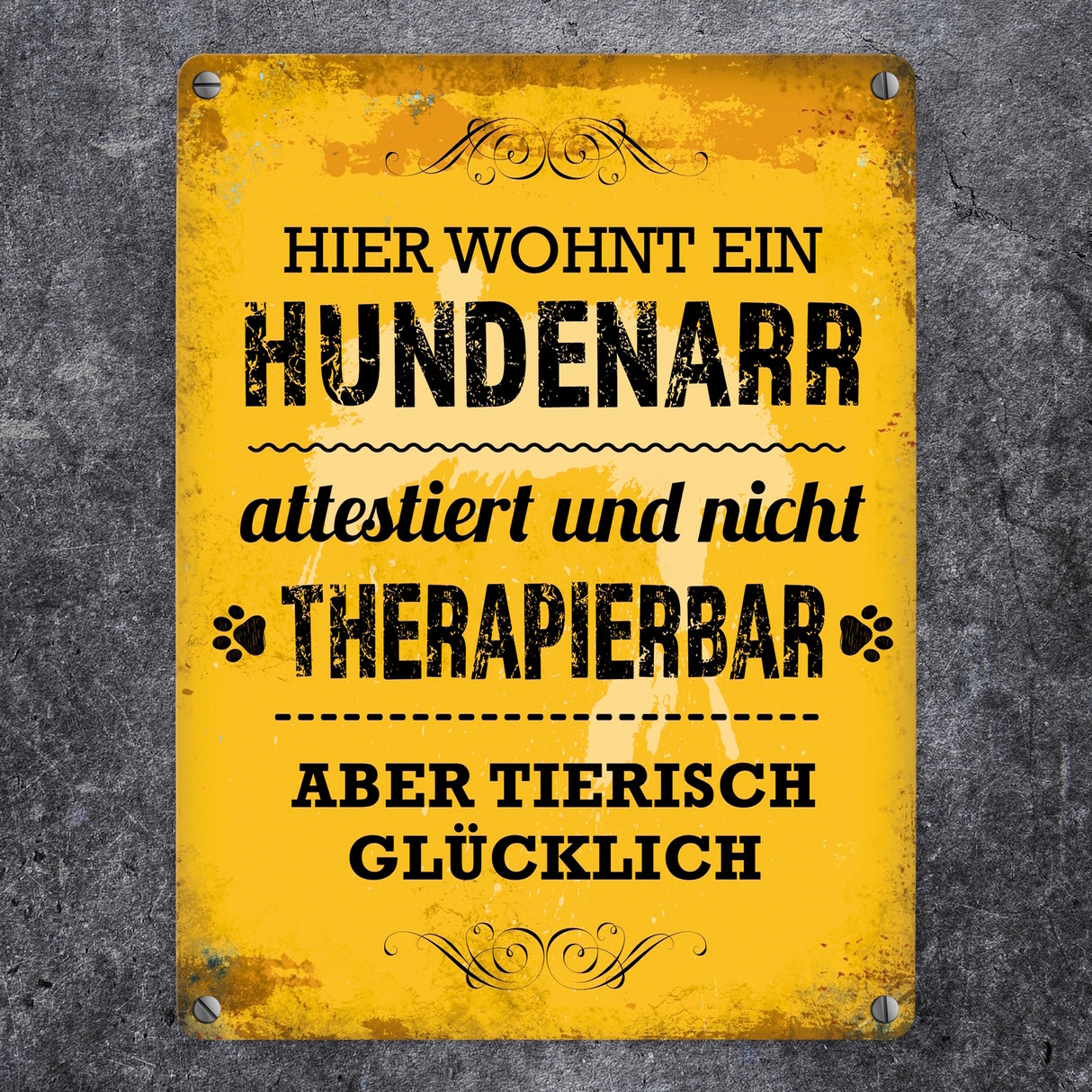 Metallschild mit Spruch: Hier wohnt ein Hundenarr - nicht therapierbar aber tierisch glücklich