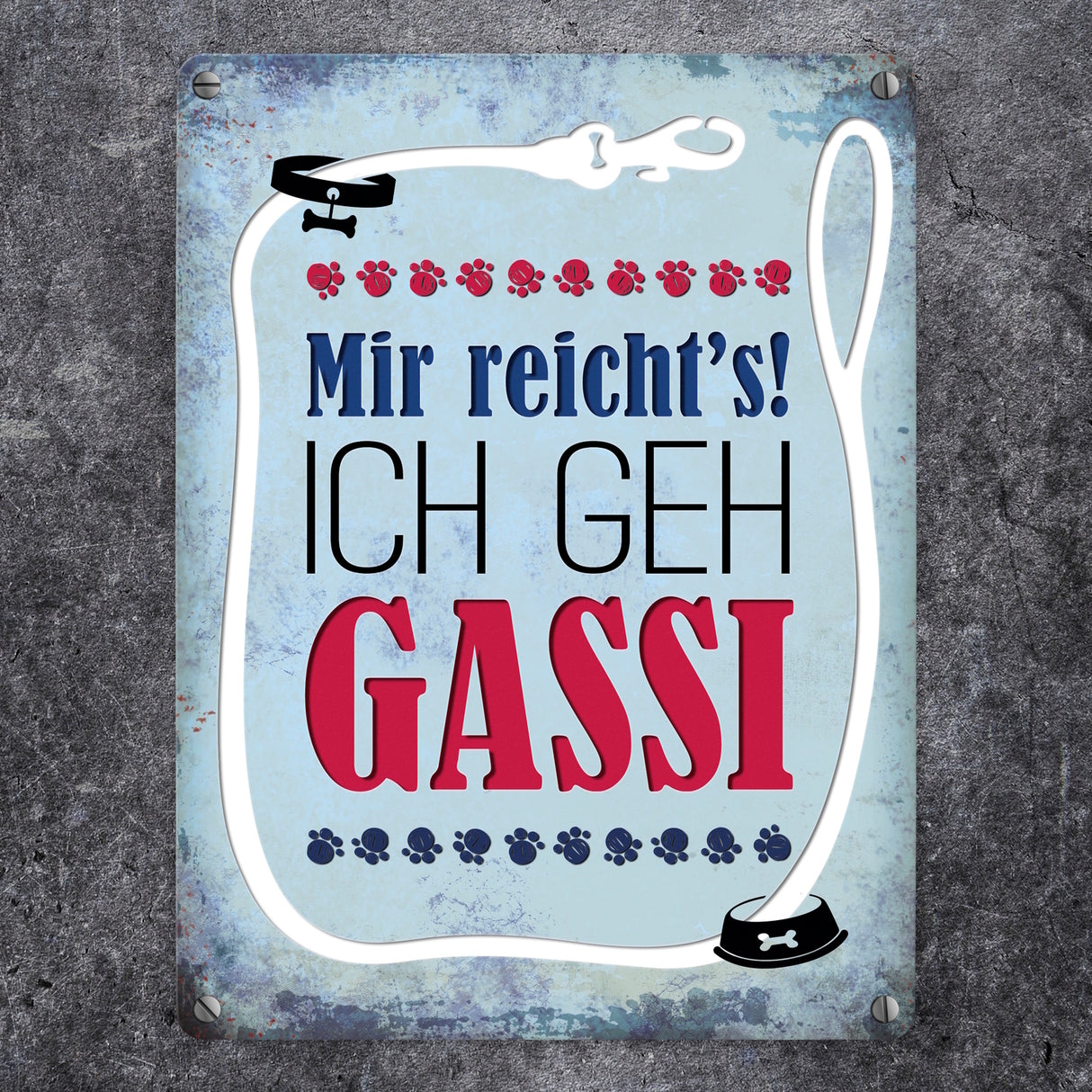 Metallschild mit Spruch: Mir reicht's! Ich geh Gassi