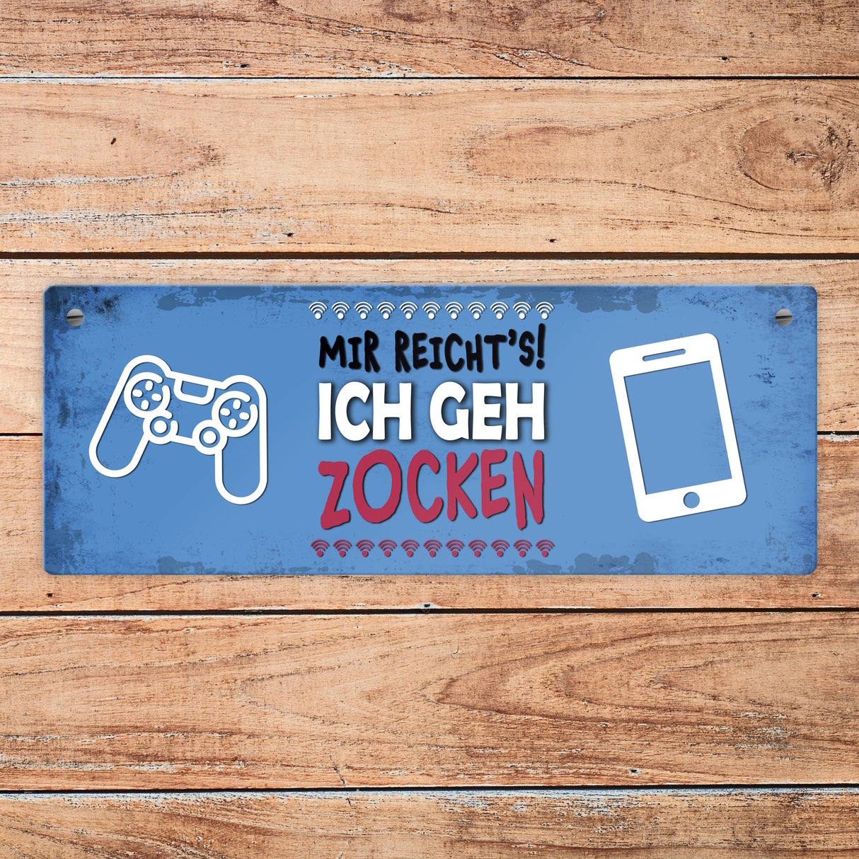 Metallschild mit Spruch: Mir reicht's! Ich geh zocken