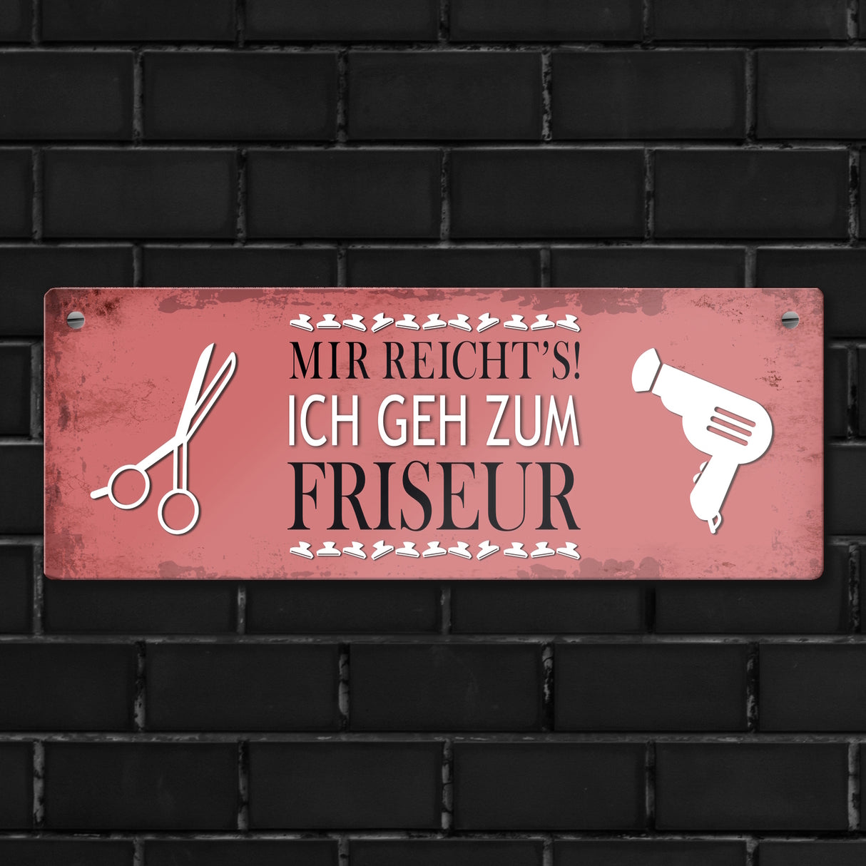 Metallschild mit Spruch: Mir reichts! Ich geh zum Friseur
