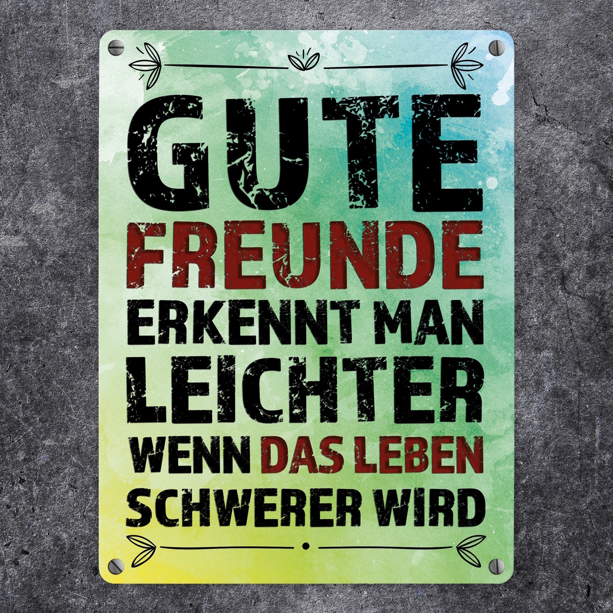 Metallschild mit Spruch: Gute Freunde erkennt man leichter ...