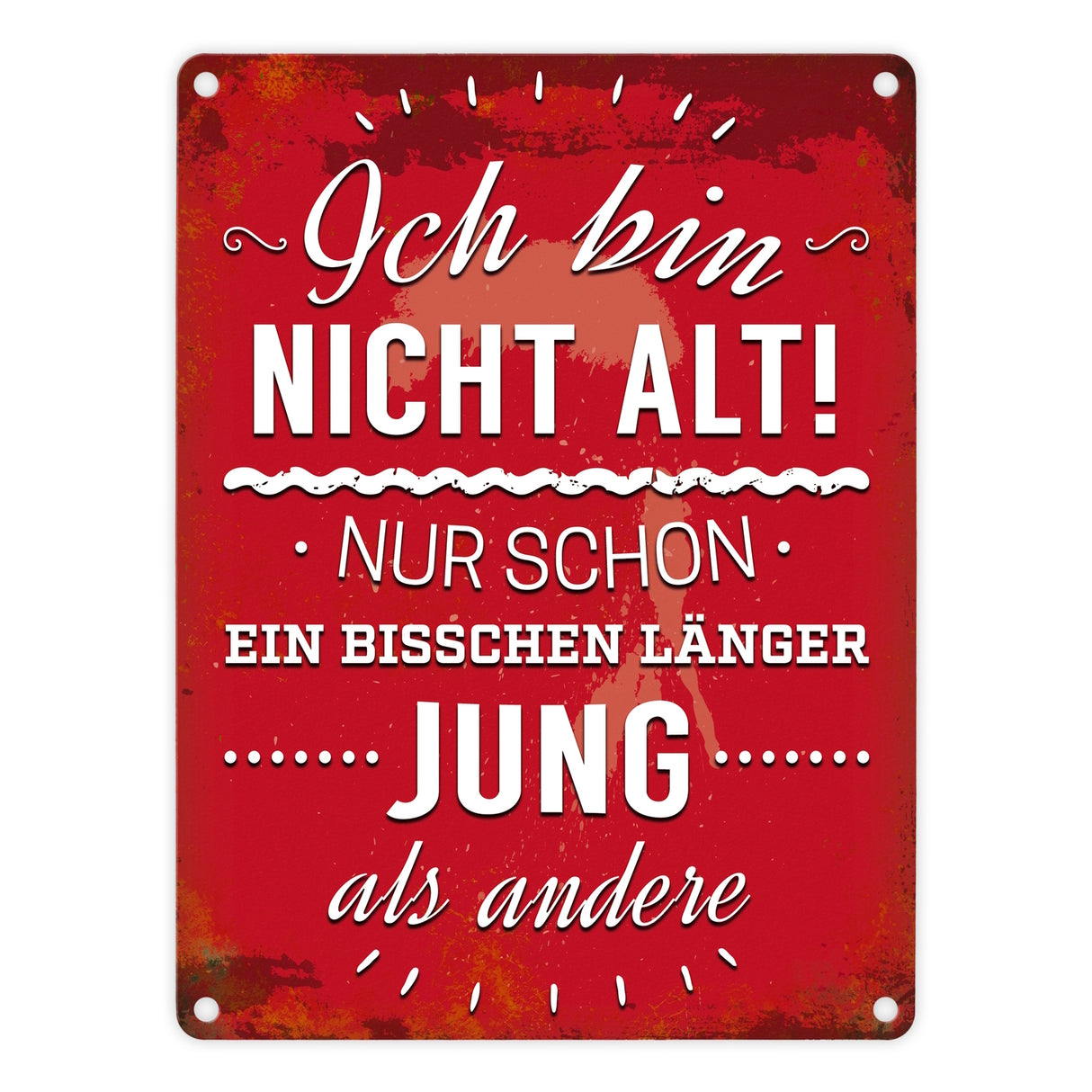 Metallschild mit Spruch: Ich bin nicht alt! Nur schon ein ...
