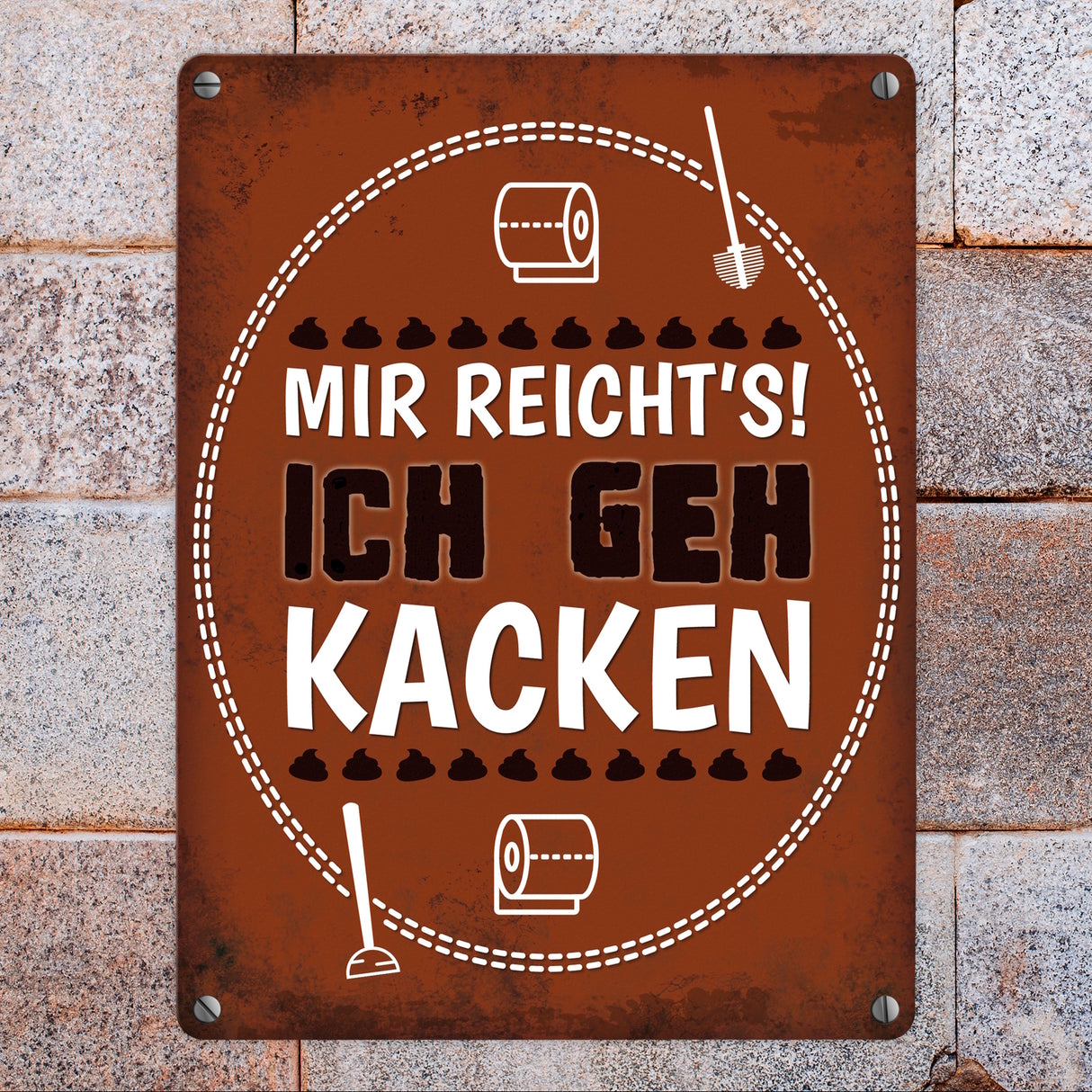 Metallschild mit Spruch: Mir reichts! Ich geh kacken